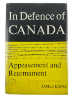 Canadian In Defence Of Canada Vol 2 Appeasement To Rearmament HC Reference Book