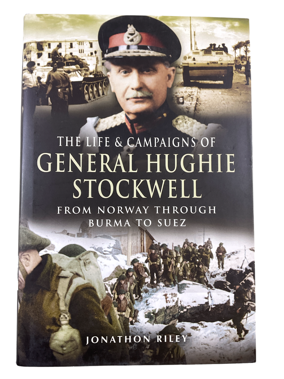 WW2 British The Life and Campaigns of General Hughie Stockwell HC Reference Book WW2 British The Life and Campaigns of General Hughie Stockwell HC Reference Book