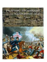 British French Fighting Techniques of the Napoleonic Age HC Reference Book British French Fighting Techniques of the Napoleonic Age HC Reference Book