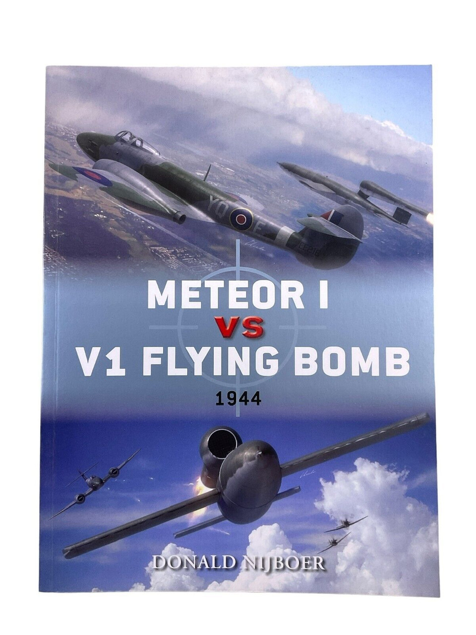 WW2 British RAF Meteor 1 VS V1 Flying Bomb 1944 Osprey SC Reference Book WW2 British RAF Meteor 1 VS V1 Flying Bomb 1944 Osprey SC Reference Book