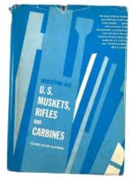 Identifying Old US Muskets Rifles and Carbines Hard Cover Reference Book