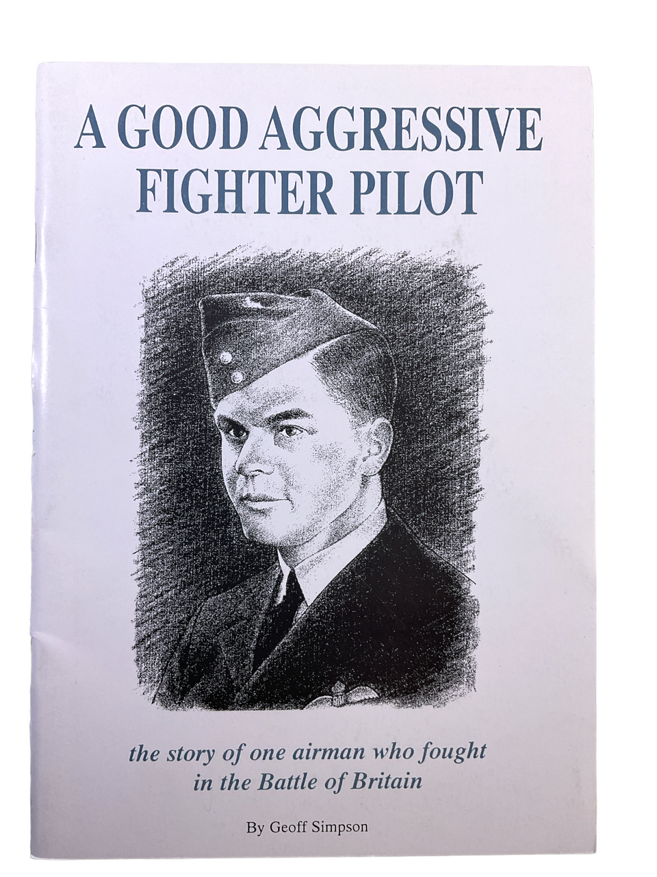 WW2 British RAF A Good Aggressive Fighter Pilot Soft Cover Reference Book WW2 British RAF A Good Aggressive Fighter Pilot Soft Cover Reference Book