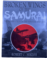 WW2 Japanese Airforce Broken Wings of the Samurai Hardcover Reference Book