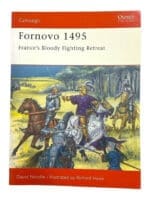 Fornovo 1495 France's Bloody Fighting Retreat Osprey Soft Cover Reference Book 1