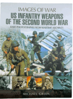 WW2 US Images of War US Infantry Weapons of the Second World War Reference Book WW2 US Images of War US Infantry Weapons of the Second World War Reference Book