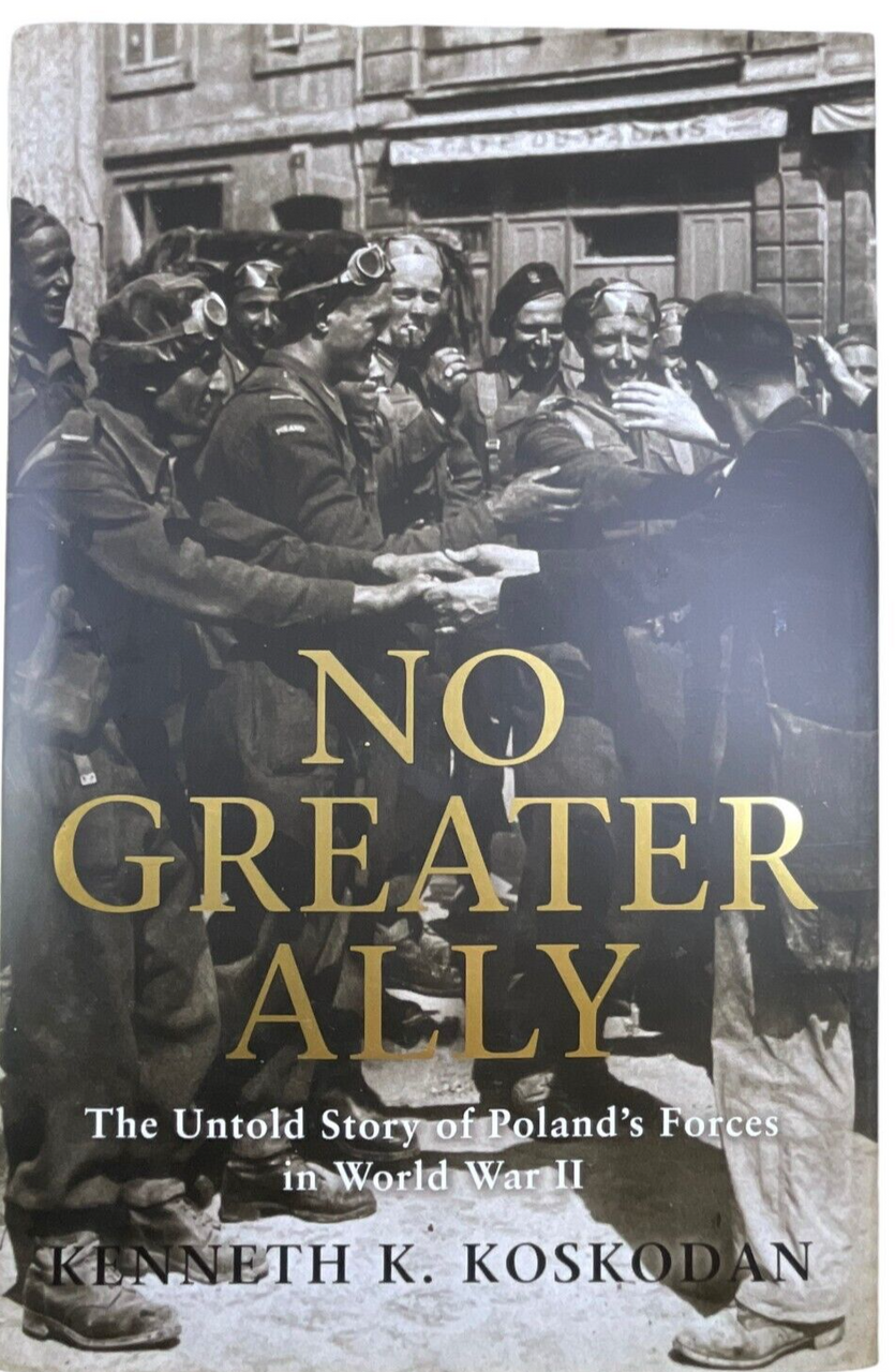 WW2 British No Greater Ally Untold Story of Polands Forces HC Reference Book WW2 British No Greater Ally Untold Story of Polands Forces HC Reference Book