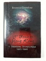 WW2 Canadian C Force to Hong Kong 1941 to 1945 Reference Book WW2 Canadian C Force to Hong Kong 1941 to 1945 Reference Book