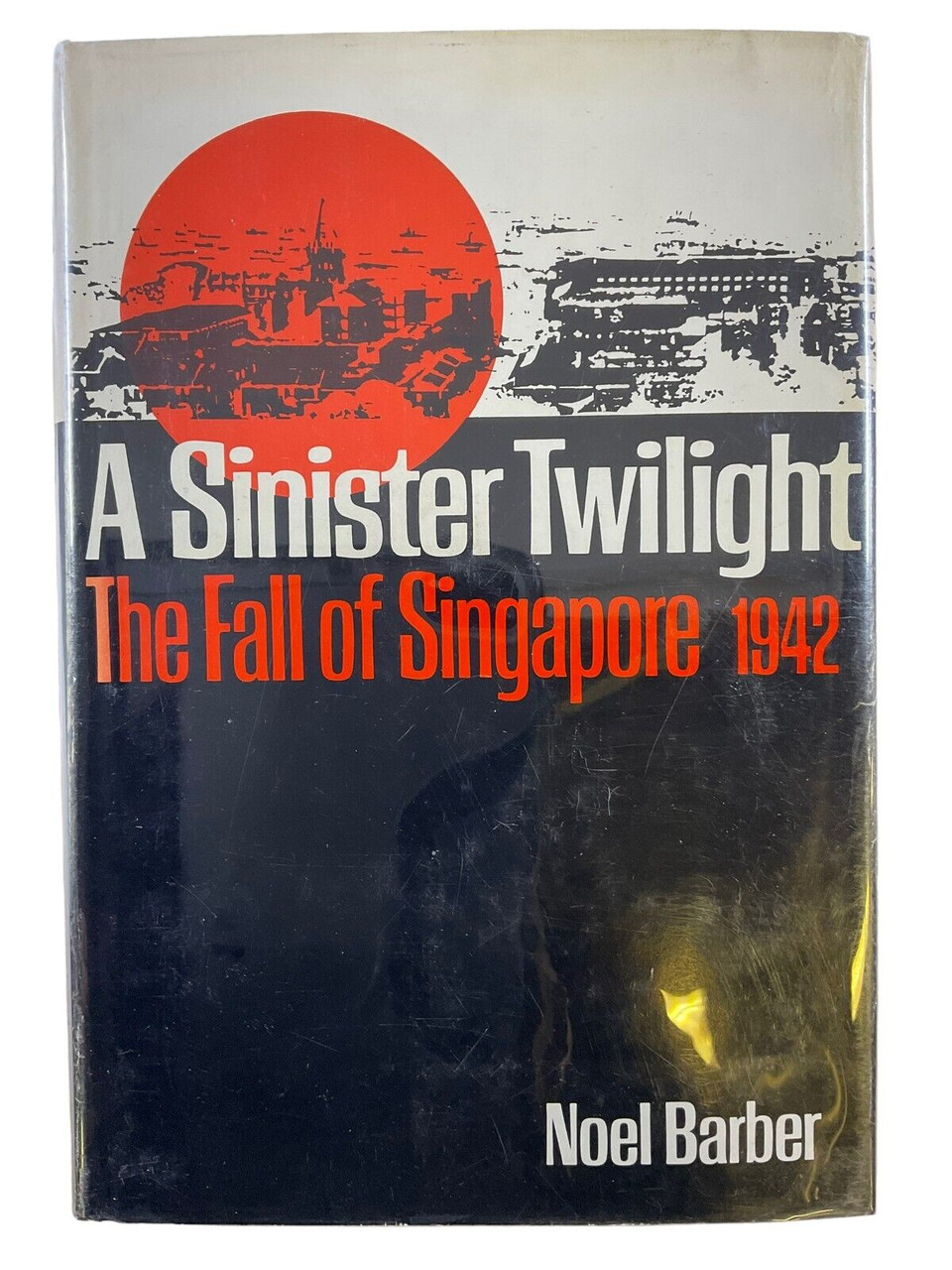 WW2 British A Sinister Twilight The Fall of Singapore 1942 HC Reference Book WW2 British A Sinister Twilight The Fall of Singapore 1942 HC Reference Book