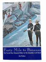 Canadian NWMP Forty Mile to Bonanza Jim Wallace Softcover Reference Book