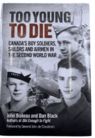 WW2 Canadian Too Young to Die John Boileau Dan Black Hardcover Reference Book