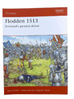 Flodden 1513 Scotlands Greatest Defeat Osprey Soft Cover Reference Book