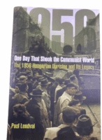 Hungarian Uprising 1956 One Day That Shook the Communist World HC Reference Book