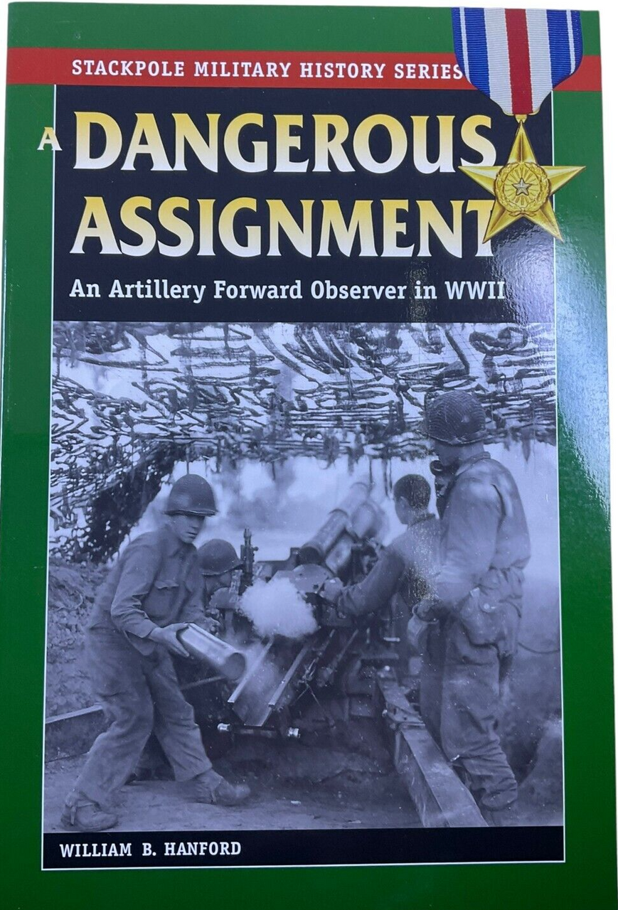 WW2 US Army A Dangerous Assignment Artillery Forward Stackpole SC Reference Book WW2 US Army A Dangerous Assignment Artillery Forward Stackpole SC Reference Book