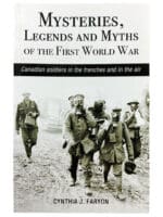 WW1 Canadian CEF Mysteries Legends Myths in the Trench Soft Cover Reference Book WW1 Canadian CEF Mysteries Legends Myths in the Trench Soft Cover Reference Book