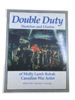 WW2 Canadian Double Duty Sketches and Diaries Molly Lamb Bobak SC Reference Book