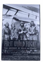 US First World Flight The Odyssey of Billy Mitchell Spencer Lane Reference Book