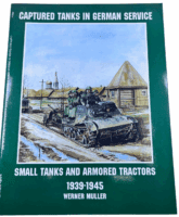WW2 German Captured Tanks in German Service Small Tanks Tractors Reference Book