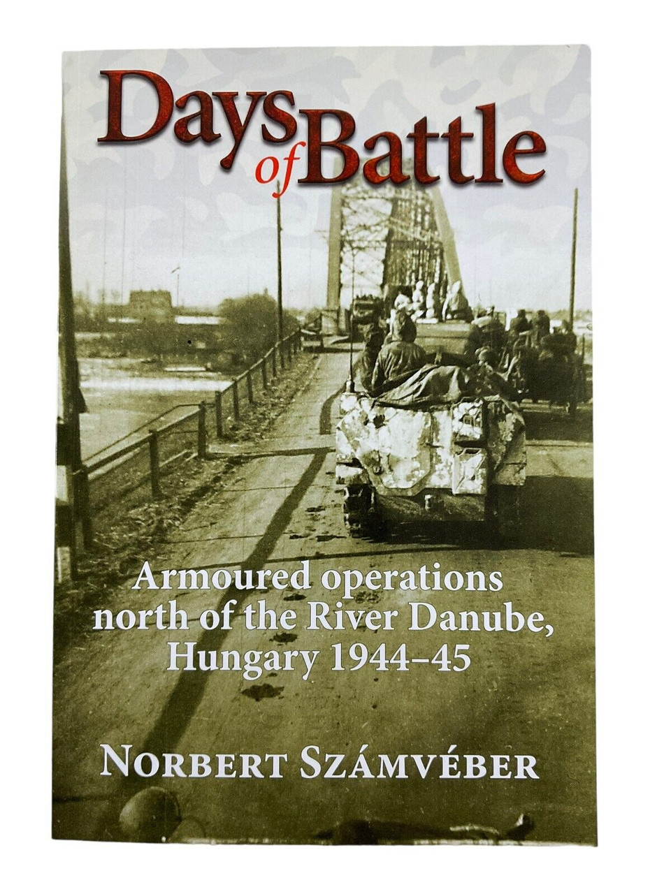 WW2 German Russian Days of Battle Norbert Szamveber Softcover Reference Book WW2 German Russian Days of Battle Norbert Szamveber Softcover Reference Book