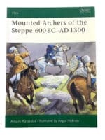 Mounted Archers of the Steppe 600 BC-AD 1300 Osprey Soft Cover Reference Book