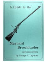 US Guide to the Maynard Breechloader George Layman Soft Cover Reference Book