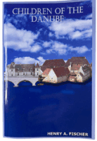 German Russian Children of the Danube Henry A Fischer Softcover Reference Book