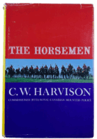 Canadian RCMP The Horsemen CW Harvison Commissioner Rtd Hardcover Reference Book
