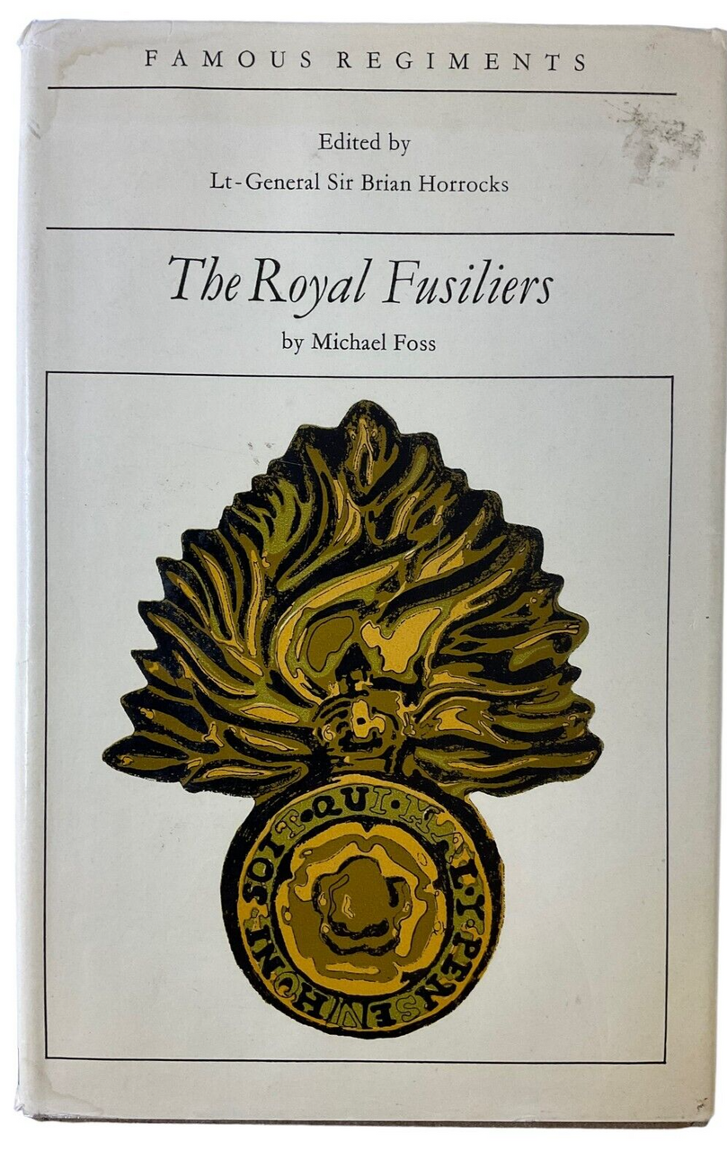WW2 British The Royal Fusiliers Michael Foss Hardcover Reference Book WW2 British The Royal Fusiliers Michael Foss Hardcover Reference Book
