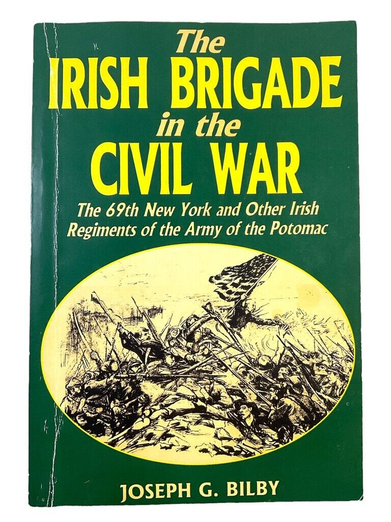 US Irish Brigade in the Civil War 69th New York Soft Cover Reference Book US Irish Brigade in the Civil War 69th New York Soft Cover Reference Book
