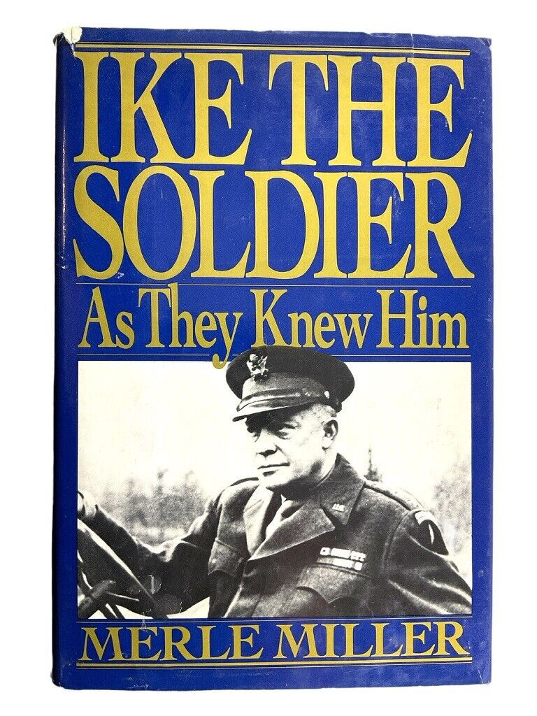 WW2 US Army Ike the Soldier as I Knew Him Merle Miller Hard Cover Reference Book WW2 US Army Ike the Soldier as I Knew Him Merle Miller Hard Cover Reference Book