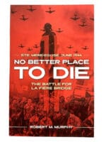 WW2 US No Better Place to Die Ste Mere Eglise D-Day Soft Cover Reference Book