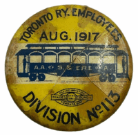 Canadian Toronto Railway Employees Division 113 August 1917 Button Canadian Toronto Railway Employees Division 113 August 1917 Button