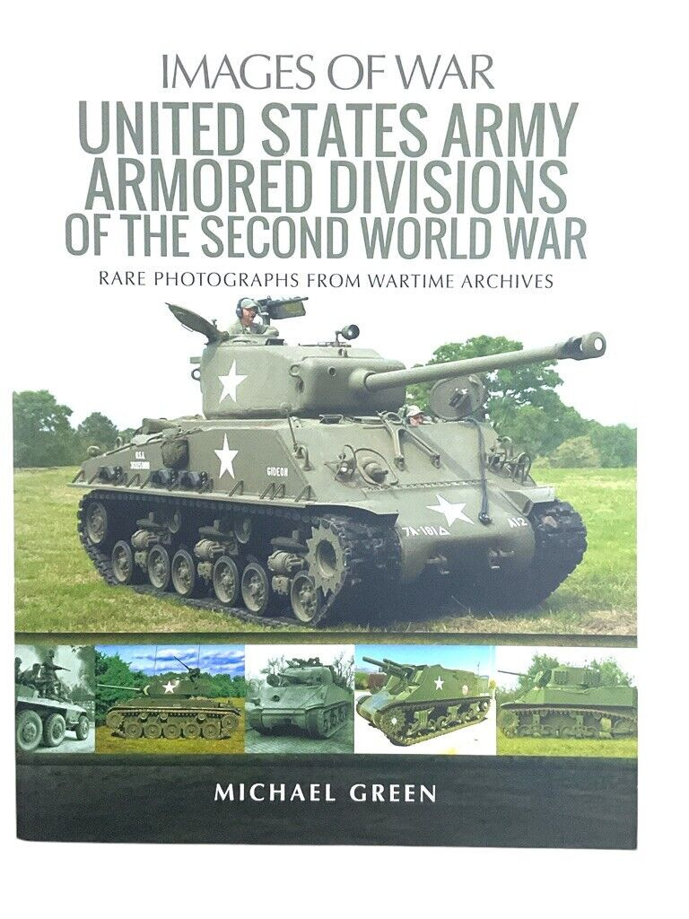 WW2 US Army Armored Divisions Images of War Soft Cover Reference Book WW2 US Army Armored Divisions Images of War Soft Cover Reference Book