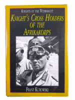 WW2 German Knights Cross Holders of the Afrikakorps Hardcover Reference Book WW2 German Knights Cross Holders of the Afrikakorps Hardcover Reference Book