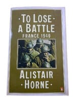 WW2 French To Lose a Battle France 1940 Alistair Horne Softcover Reference Book WW2 French To Lose a Battle France 1940 Alistair Horne Softcover Reference Book