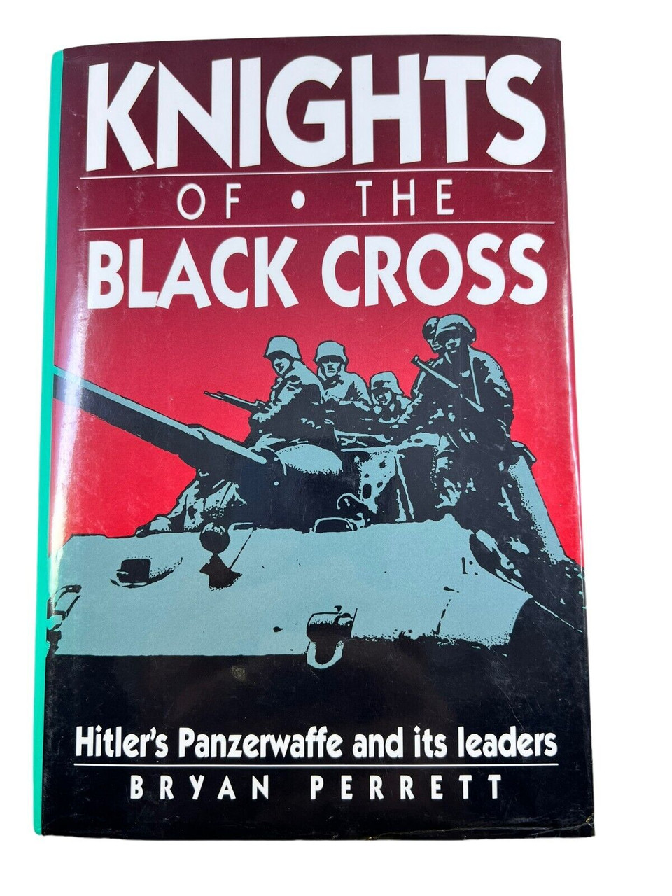 WW2 German Knights of the Black Cross Panzerwaffe and its Leaders Reference Book WW2 German Knights of the Black Cross Panzerwaffe and its Leaders Reference Book
