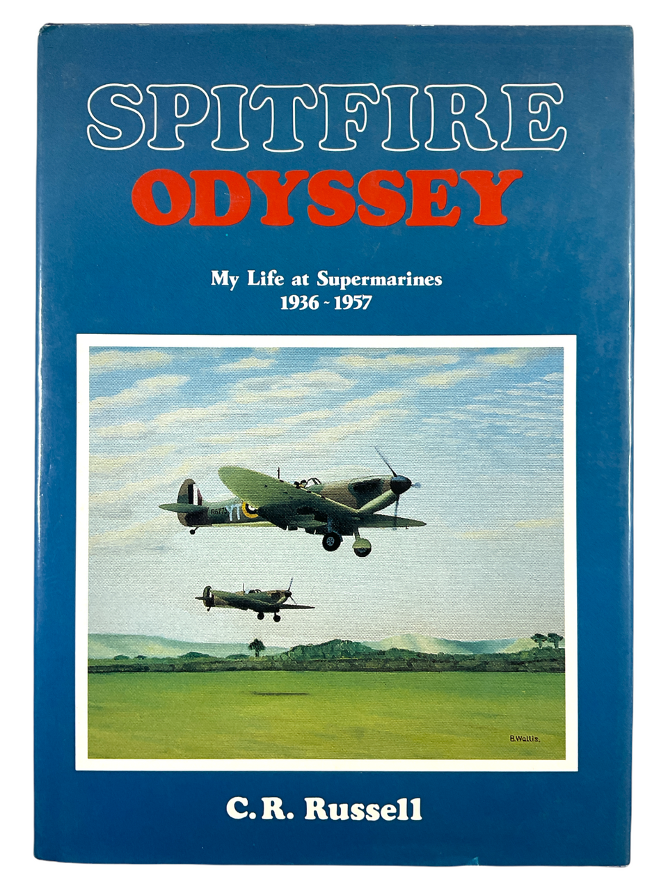 WW2 British RAF Spitfire Odyssey Life At Supermarines Hard Cover Reference Book WW2 British RAF Spitfire Odyssey Life At Supermarines Hard Cover Reference Book