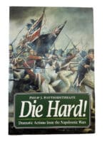 British French Napoleonic Die Hard Dramatic Actions from the Wars Reference Book British French Napoleonic Die Hard Dramatic Actions from the Wars Reference Book