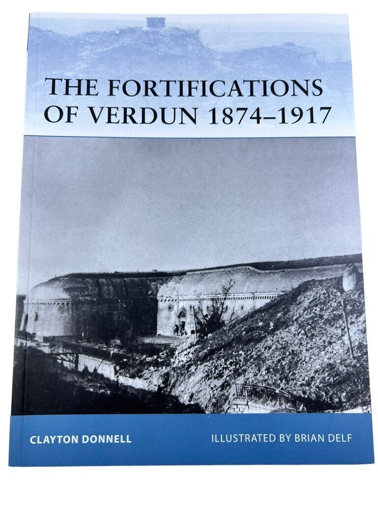 WW1 French Fortifications of Verdun 1874-1917 Osprey Soft Cover Reference Book WW1 French Fortifications of Verdun 1874-1917 Osprey Soft Cover Reference Book