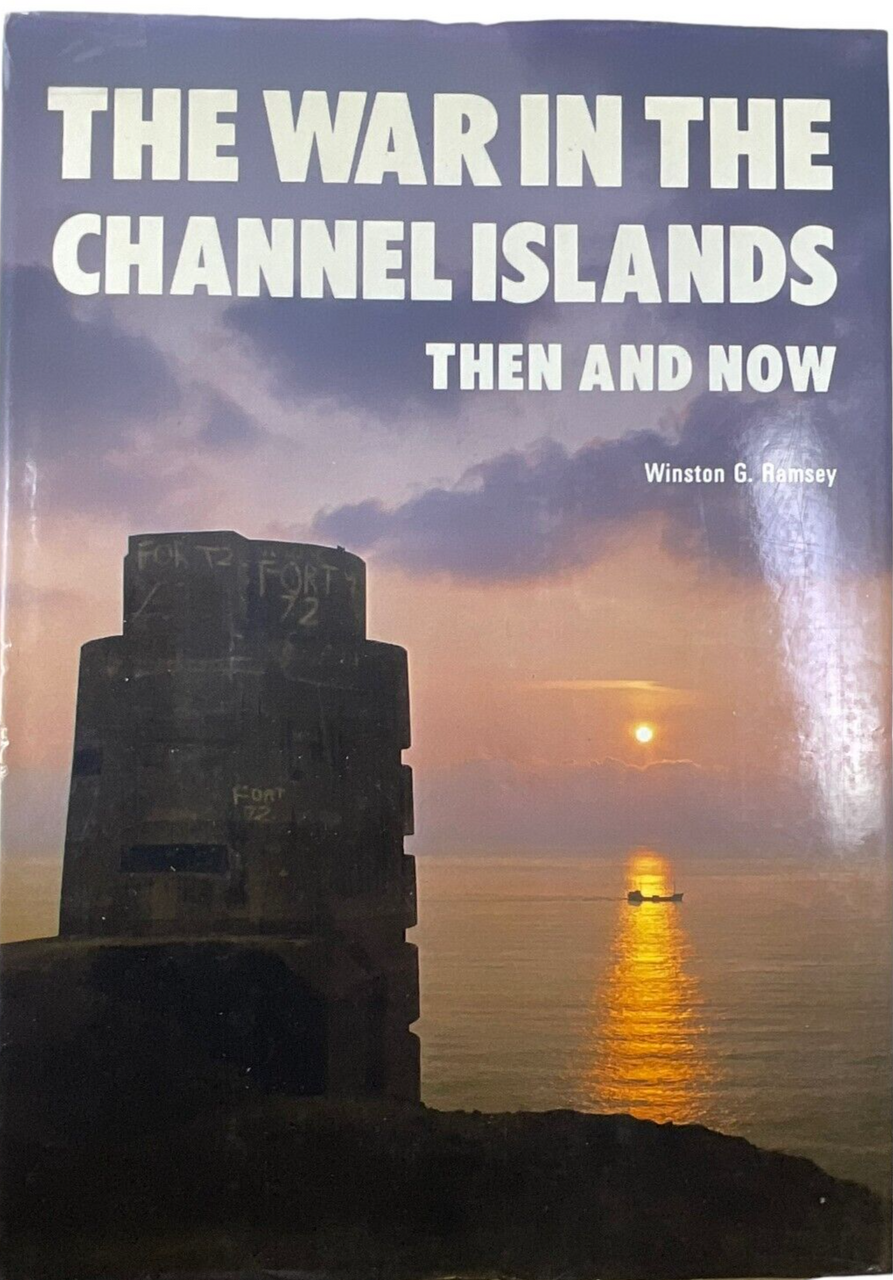 WW2 British German The War in the Channel Islands Then and Now HC Reference Book WW2 British German The War in the Channel Islands Then and Now HC Reference Book