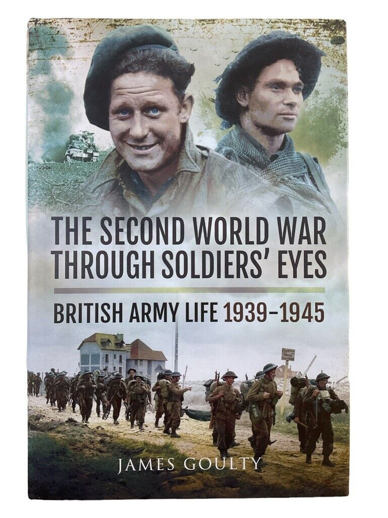WW2 British Army Life Second World War Through Soldiers Eyes HC Reference Book WW2 British Army Life Second World War Through Soldiers Eyes HC Reference Book