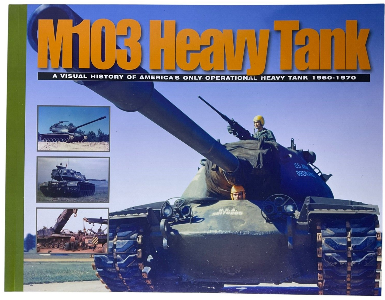 US Army M103 Heavy Tank Visual History America's Only 1950 to 70 Reference Book US Army M103 Heavy Tank Visual History America's Only 1950 to 70 Reference Book