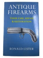 Antique Firearms Their Care Repair and Restoration Ronald Lister Reference Book