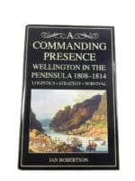 British A Commanding Presence Wellington in the Peninsula 1808-1814 HC Reference Book