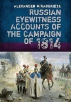 Russian Eyewitness Accounts of the Campaign Of 1814 Reference Book