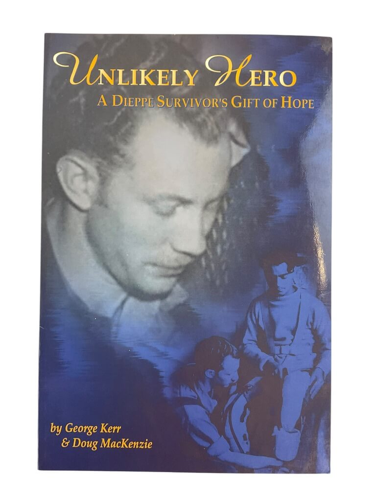 WW2 Canadian Unlikely Hero Dieppe Survivors Gift Of Hope Reference Book WW2 Canadian Unlikely Hero Dieppe Survivors Gift Of Hope Reference Book