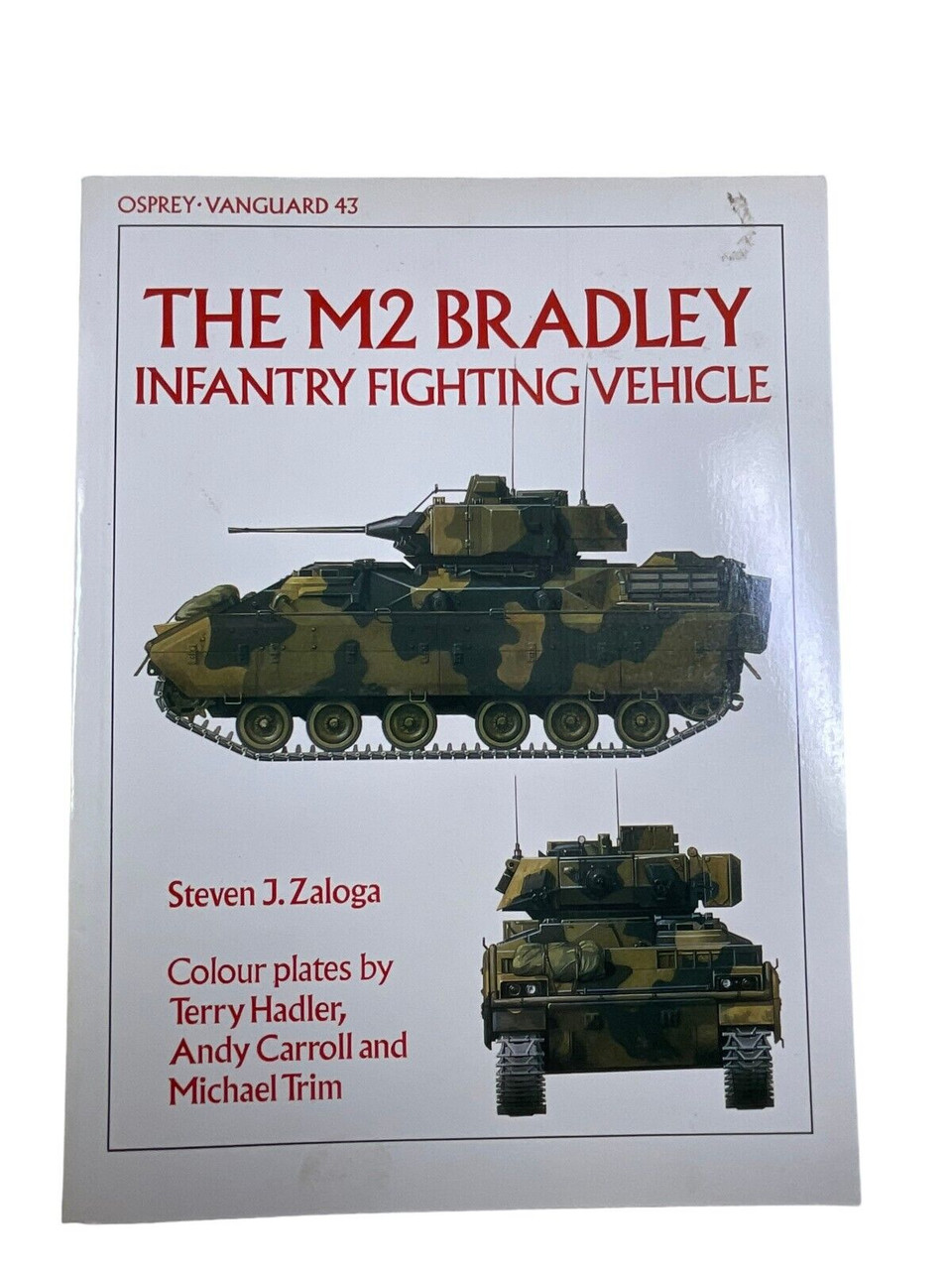 The M2 Bradley Infantry Fighting Vehicle Osprey Vanguard No 43 SC Reference Book The M2 Bradley Infantry Fighting Vehicle Osprey Vanguard No 43 SC Reference Book