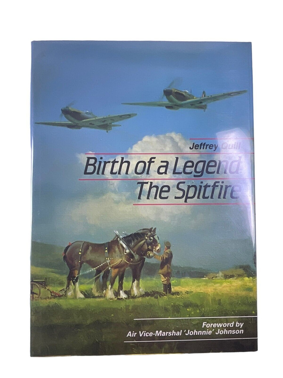 WW2 British RAF Birth of a Legend The Spitfire Jeffrey Quill HC Reference Book WW2 British RAF Birth of a Legend The Spitfire Jeffrey Quill HC Reference Book