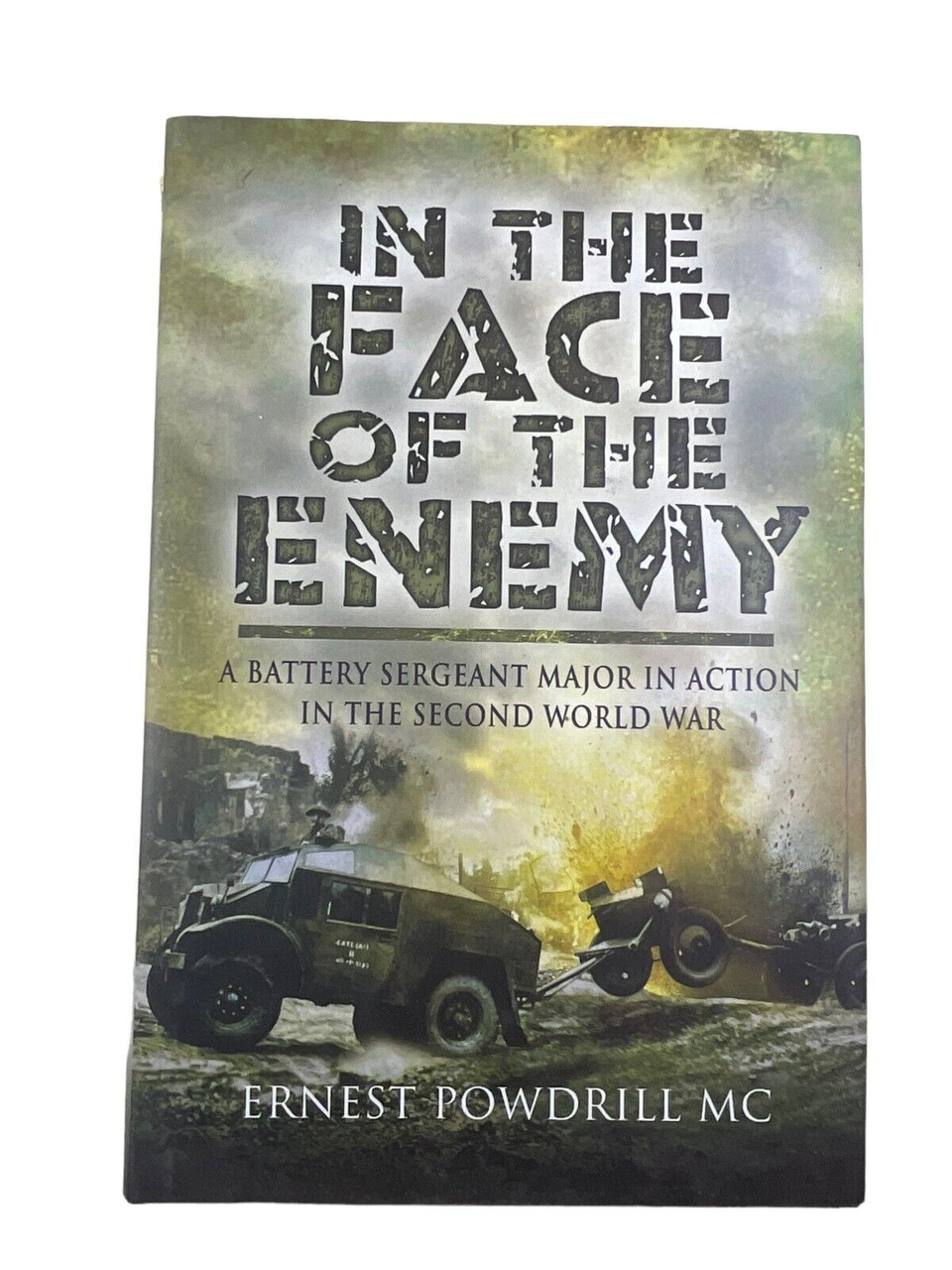 WW2 British RA In The Face Of the Enemy Ernest Powdrill Hardcover Reference Book WW2 British RA In The Face Of the Enemy Ernest Powdrill Hardcover Reference Book