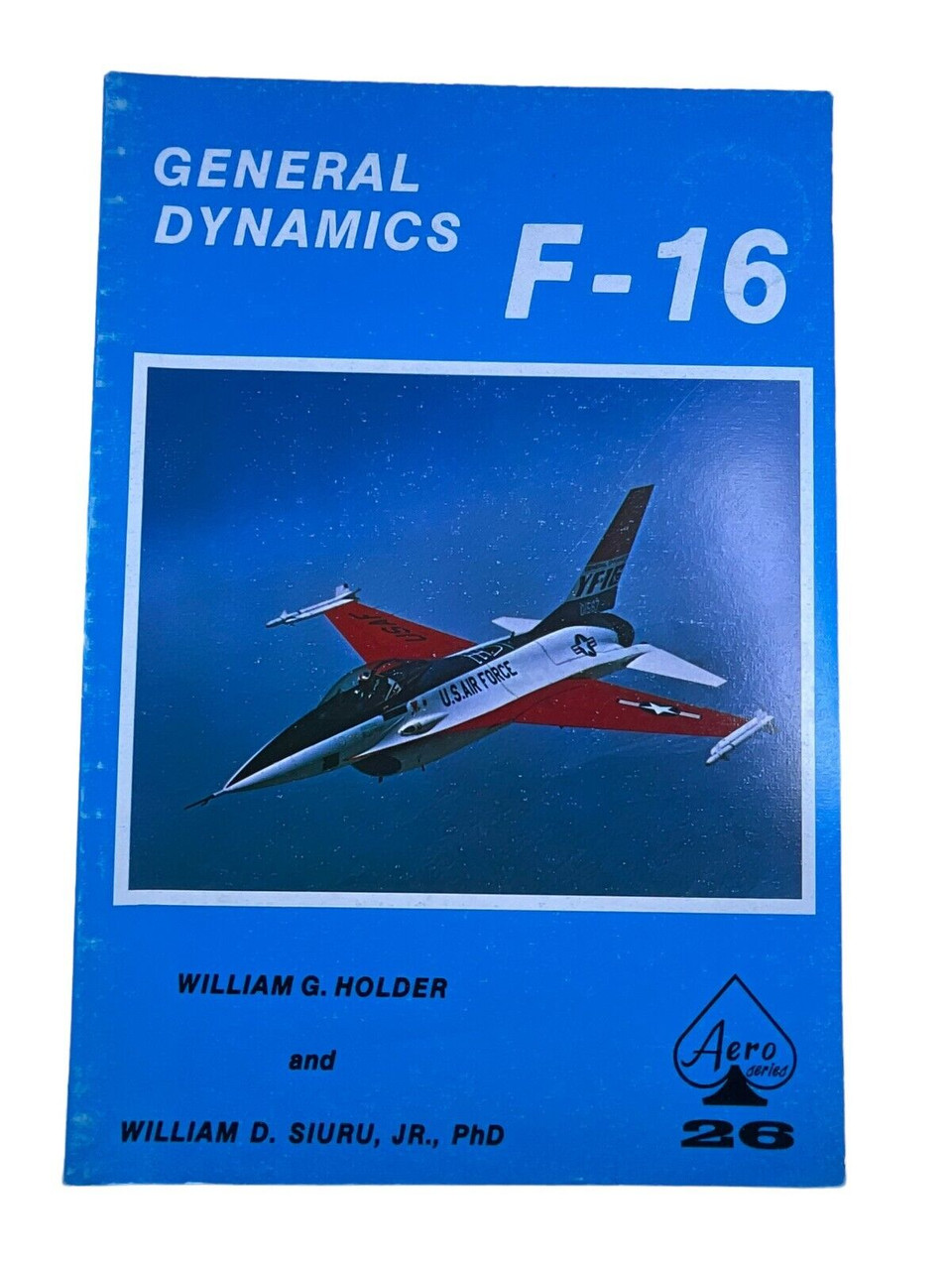 US USAF General Dynamics F-16 Aero Series No 26 Softcover Reference Book US USAF General Dynamics F-16 Aero Series No 26 Softcover Reference Book