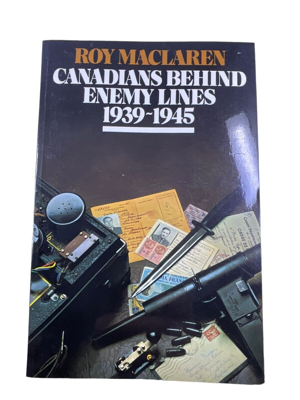 WW2 Canadians Behind Enemy Lines 1939 to 1945 Roy Maclaren SC Reference Book WW2 Canadians Behind Enemy Lines 1939 to 1945 Roy Maclaren SC Reference Book